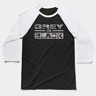 Grey on BLACK Baseball T-Shirt